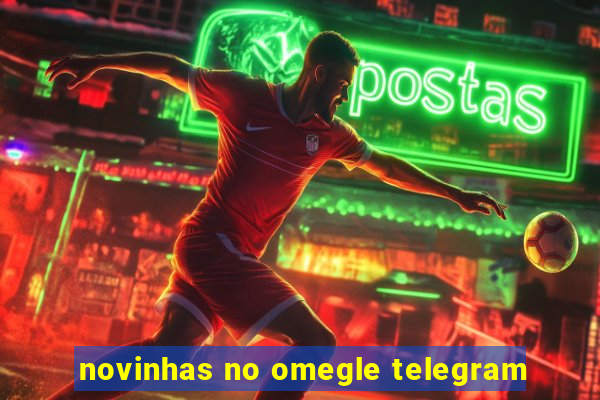 novinhas no omegle telegram